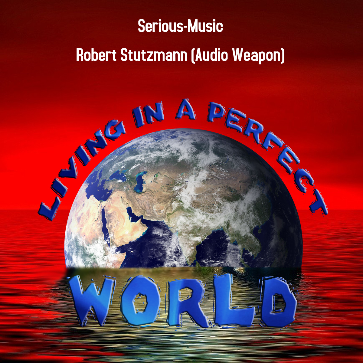 Living In A Perfect World feat. Robert Stutzman (Audio Weapon)