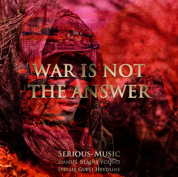 01.10.2014 Album WAR IS NOT THE ANSWER feat. Daniel Blaine Young