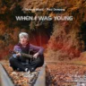 When I Was Young feat. Paul Dempsey