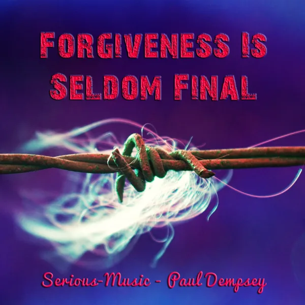 Forgiveness Is Seldom Final feat. Paul Dempsey