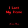 I Lost My Home