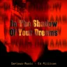 In The Shadow Of Your Dreams feat. Ed Millican