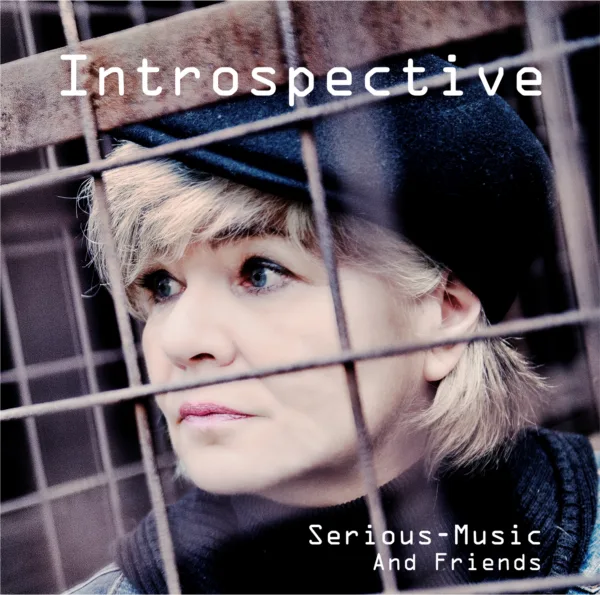 15.04.2014 Album INTROSPECTIVE - Serious-Music AND FRIENDS