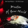 Master Of Your World feat. Ed Millican