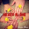 Never Alone