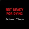 Not Ready For Dying