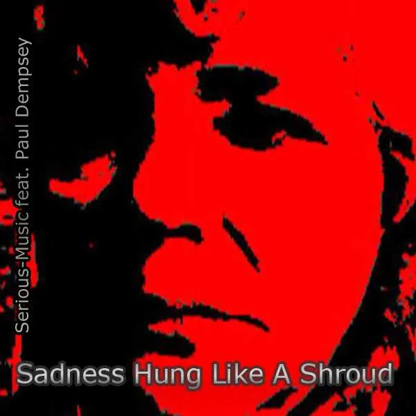 Sadness Hung Like A Shroud feat. Paul Dempsey