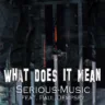 What Does It Mean feat. Paul Dempsey